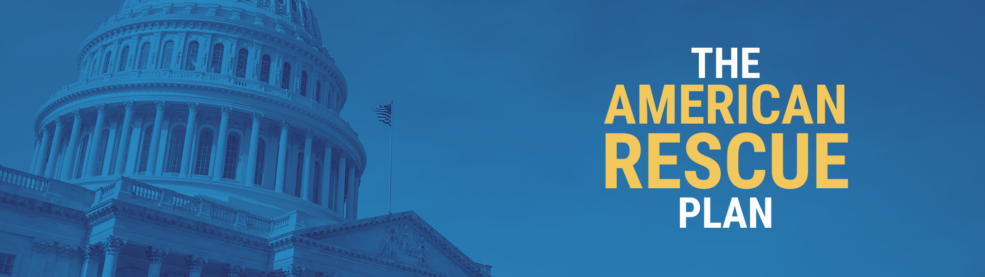 Close up view of Capitol Dome in Washington DC with text: The American Rescue Plan.